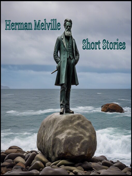 Title details for Herman Melville--Short Stories by Herman Melville - Available